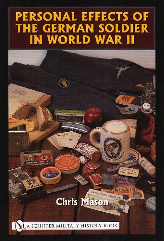 Personal Effects of the German Soldier in World War II - Mason, Chris
