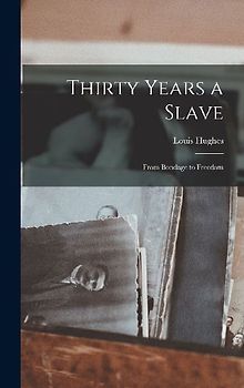 Thirty Years a Slave: From Bondage to Freedom