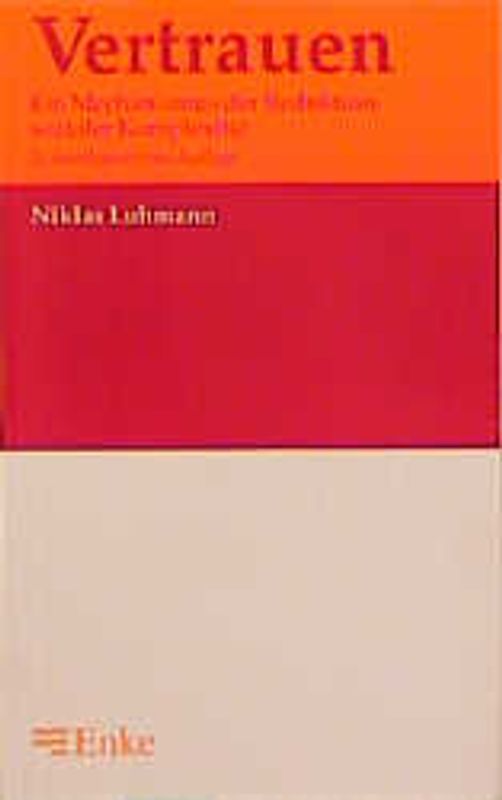 Vertrauen. Ein Mechanismus der Reduktion sozialer Komplexität