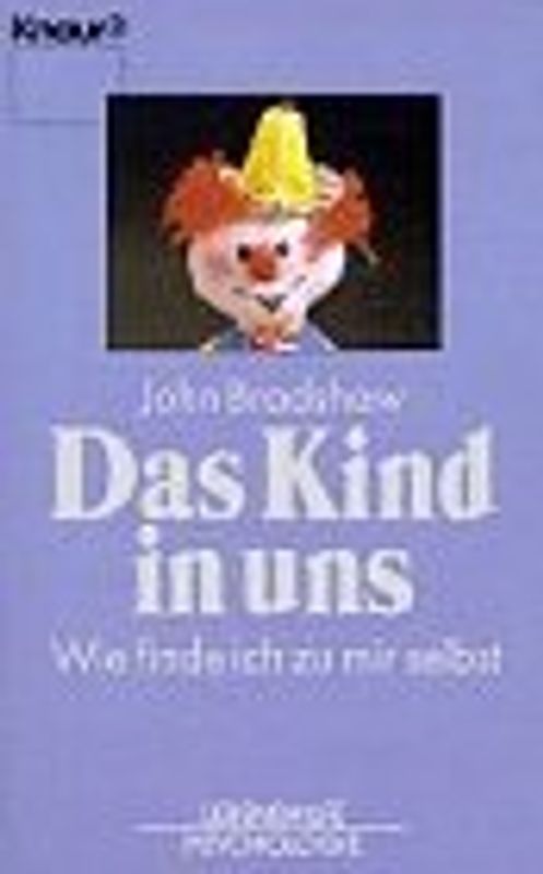 Das Kind in uns. Wie finde ich zu mir selbst