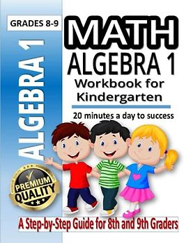 Algebra 1 Workbook for KindergartenAn Exercise Workbook for 8th and 9th Graders | Math Worksheets: An Exercise Workbook for 8th and 9th Graders | Math Worksheets