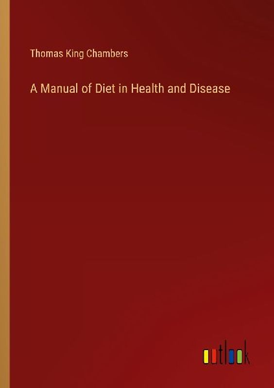 A Manual of Diet in Health and Disease