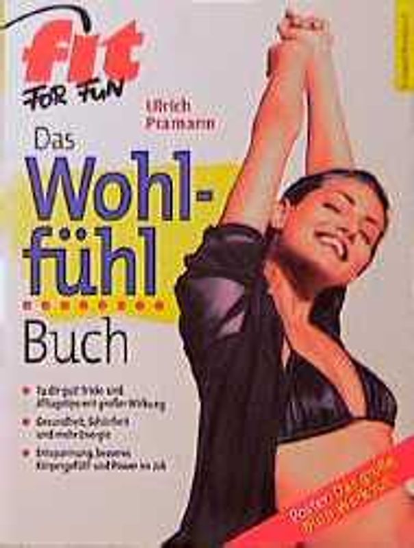 Einfach Wohlfühlen. Erfolg durch Fitness: 666 Tricks & Alltags-Tips mit grosser Wirkung. Gesundheit, Schönheit und Idealfigur