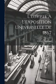 L'egypte À L'exposition Universelle De 1867
