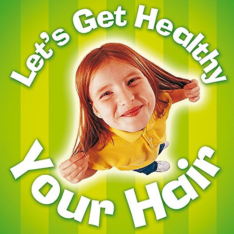 Your Hair (Let's Get Healthy)