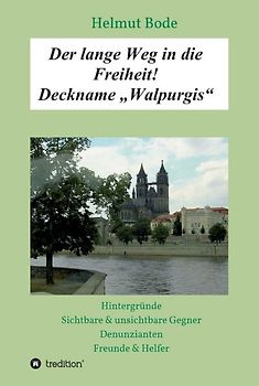 Der lange Weg in die Freiheit! Deckname „Walpurgis“