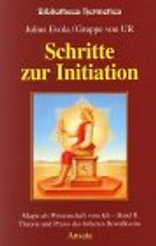 Schritte zur Initiation. Magie als Wissenschaft vom Ich - Band II Theorie und Praxis des höheren Bewusstseins