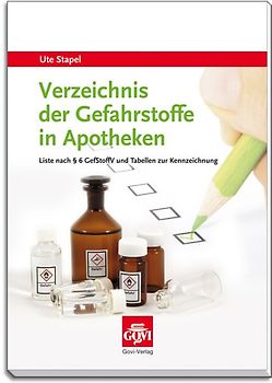 Verzeichnis der Gefahrstoffe in Apotheken. Liste nach § 6 GefStoffV und Tabellen zur Kennzeichnung