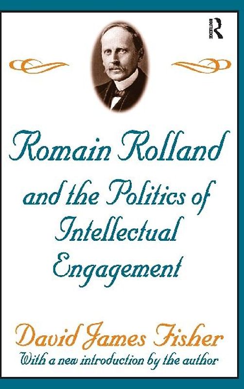Romain Rolland and the Politics of the Intellectual Engagement