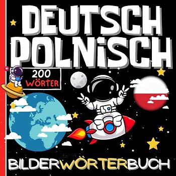 DEUTSCH POLNISCH BILDERWÔRTERBUCH: Kinderbuch zum Polnischlernen, Mädchen und Jungen, Anfänge, farbiges Aktivitätsbuch, erste Wörter auf Polnisch