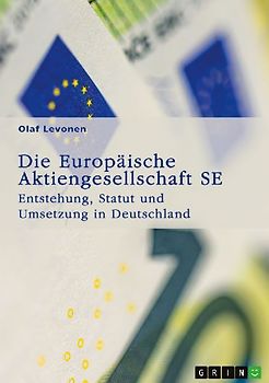 Die Europäische Aktiengesellschaft (SE). Entstehung, Statut und Umsetzung in Deutschland
