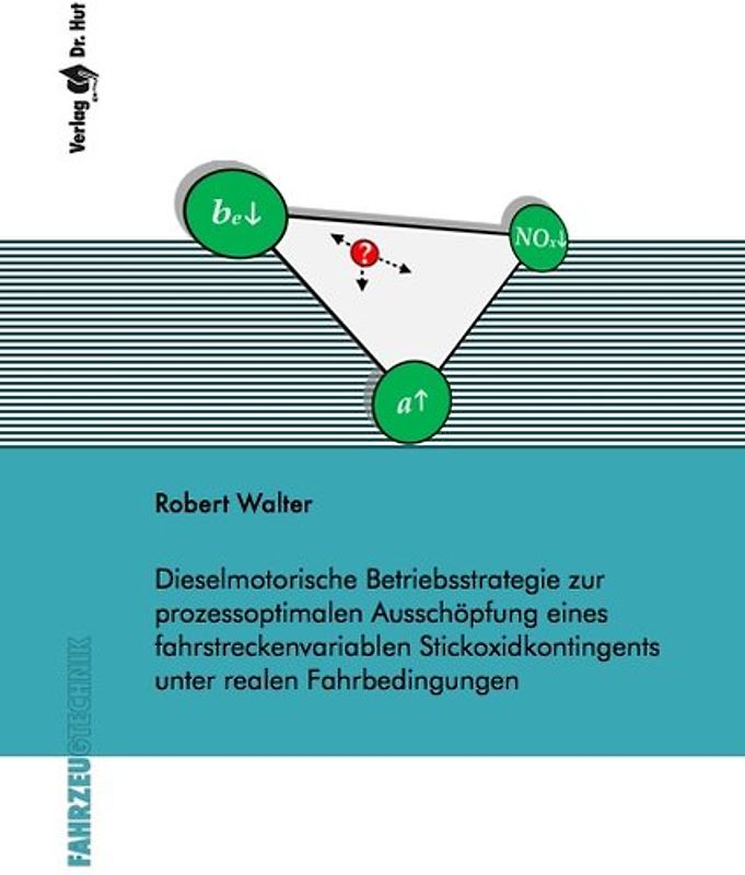 Dieselmotorische Betriebsstrategie zur prozessoptimalen Ausschöpfung eines fahrstreckenvariablen Stickoxidkontingents unter realen Fahrbedingungen