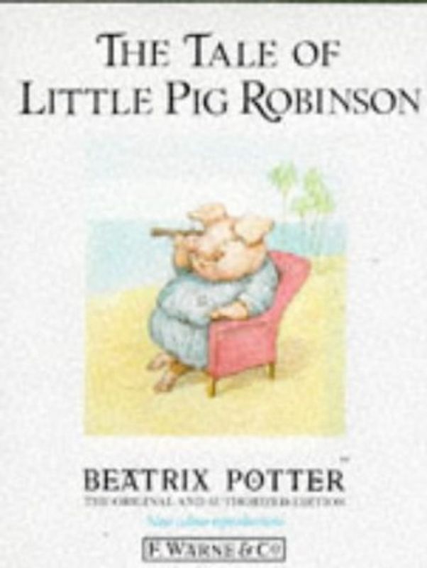 The Tale of Little Pig Robinson (Potter 23 Tales)
