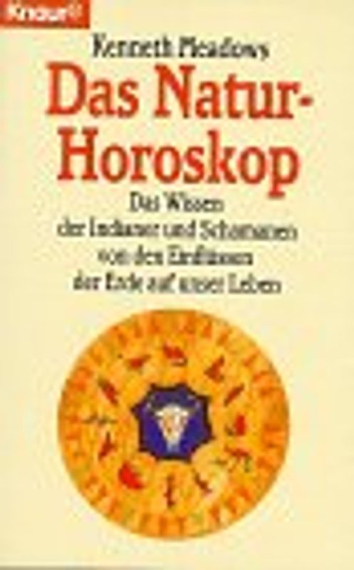Das Natur-Horoskop. Das Wissen der Indianer und Schamanen von den Einflüssen der Erde auf unser Leben