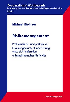 Risikomanagement. Problemaufriss und praktische Erfahrungen unter Einbeziehung eines sich ändernden unternehmerischen Umfeldes