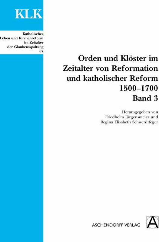 Orden und Klöster im Zeitalter von Reformatoin und Katholischer Reform 1500-1700