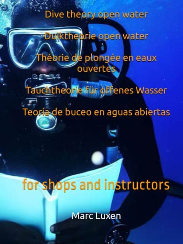 Dive theory open water Duiktheorie open water Théorie de plongée en eaux ouvertes Tauchtheorie für offenes Wasser Teoría de buceo en aguas abiertas: for shops and instructors