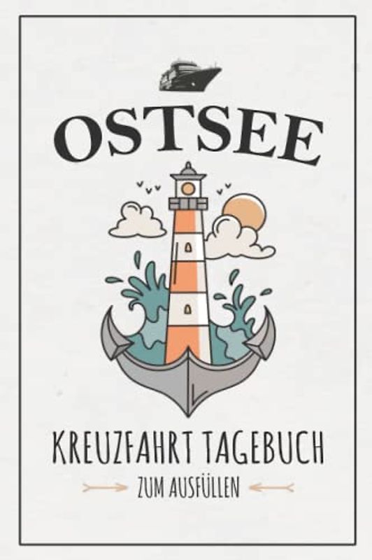 Ostsee Kreuzfahrt Tagebuch: Kreuzfahrttagebuch zum Ausfüllen / Schiffsreise Souvenir / Kreuzfahrt Logbuch Ostsee Geschenk / Kreuzfahrtschiff Urlaub / Ostseeurlaub Geschenkidee
