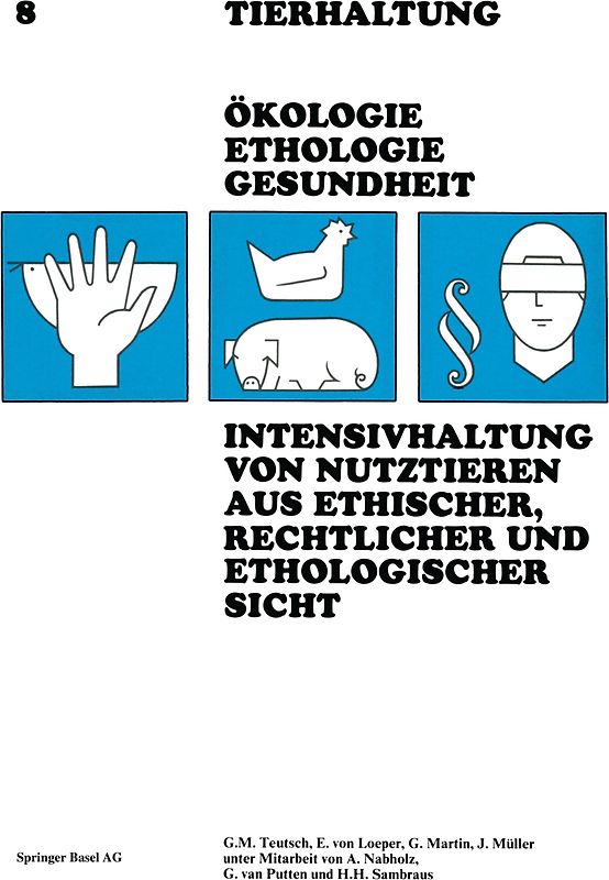 Intensivhaltung von Nutztieren Aus Ethischer, Rechtlicher und Ethologischer Sicht