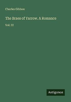The Braes of Yarrow. A Romance