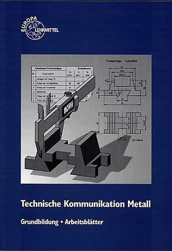 Technische Kommunikation Metall. Grundbildung - Informationsband / Arbeitsblätter