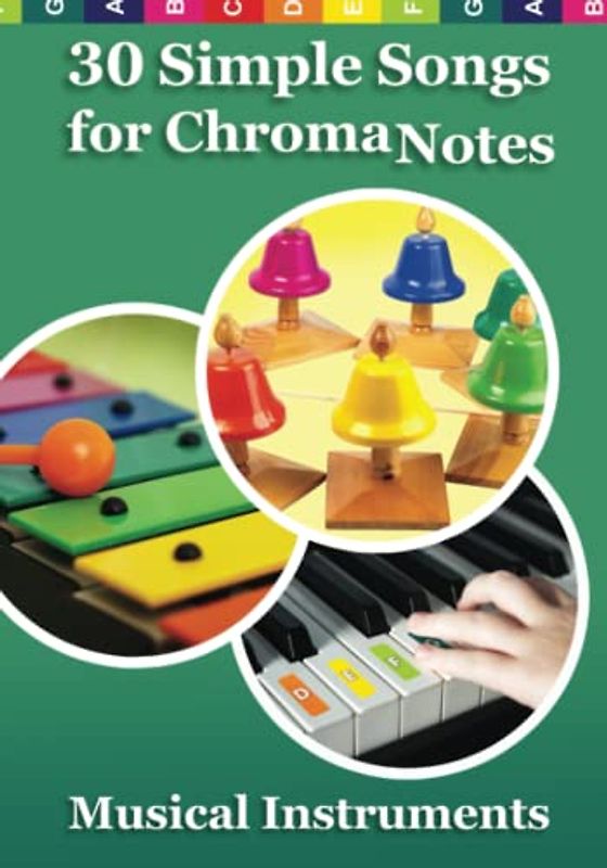 30 Simple Songs for ChromaNotes Musical Instruments: Music for Beginners