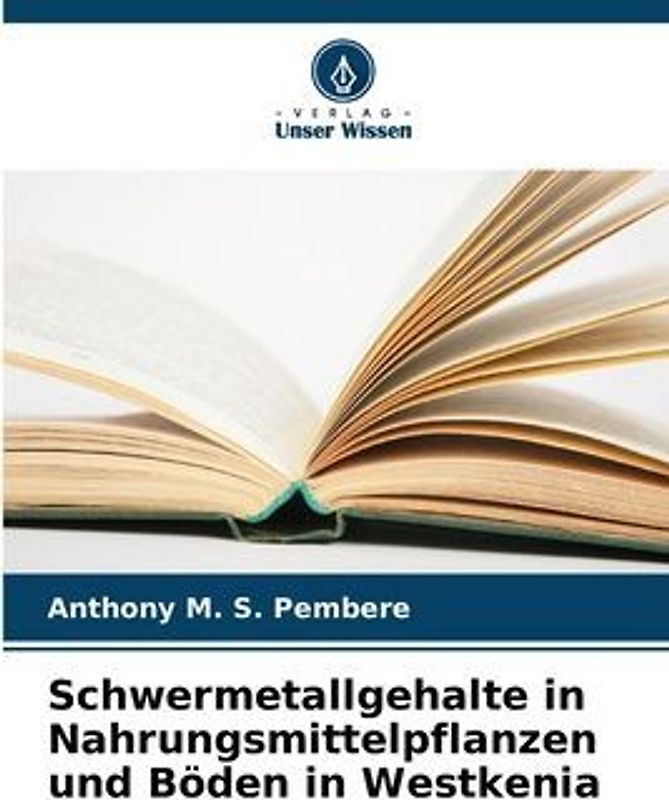 Schwermetallgehalte in Nahrungsmittelpflanzen und Böden in Westkenia