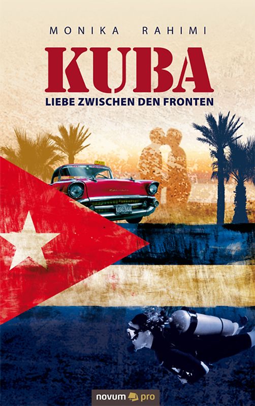 Kuba - Liebe zwischen den Fronten. Autobiografischer Roman