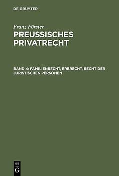 Franz Förster: Preussisches Privatrecht / Familienrecht, Erbrecht, Recht der juristischen Personen