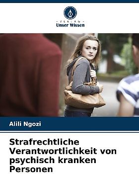 Strafrechtliche Verantwortlichkeit von psychisch kranken Personen