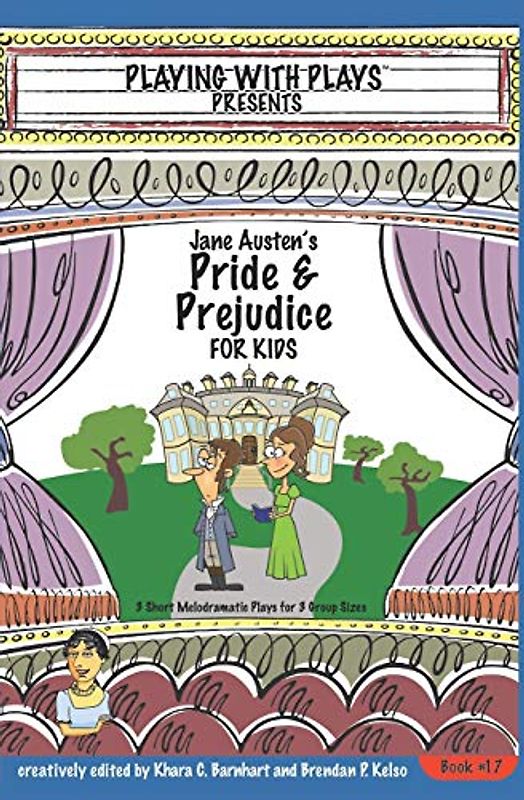 Jane Austen's Pride and Prejudice for Kids: 3 Short Melodramatic Plays for 3 Group Sizes (Playing With Plays, Band 17)