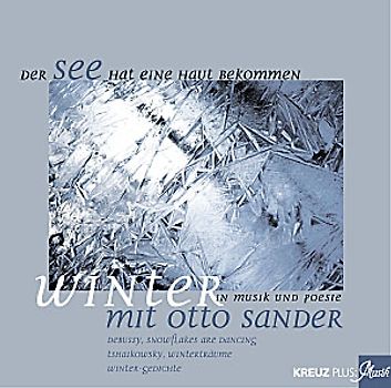 Der See hat eine Haut bekommen. Winter in Musik und Dichtung