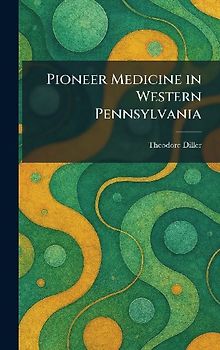 Pioneer Medicine in Western Pennsylvania
