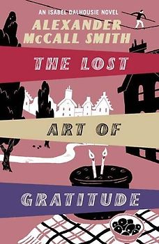 Lost Art of Gratitude - Alexander McCall Smith