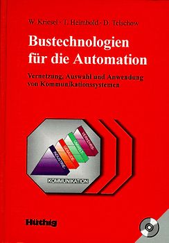 Bustechnologien für die Automation. Vernetzung, Auswahl und Anwendung von Kommunikationssystemen