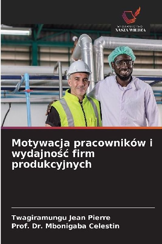 Motywacja pracowników i wydajno¿¿ firm produkcyjnych