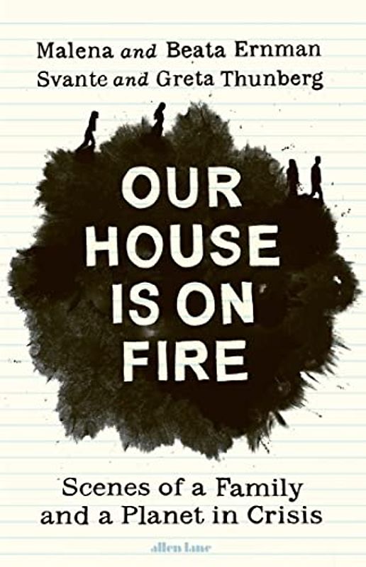 Our House is on Fire: Scenes of a Family and a Planet in Crisis