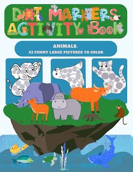 Dot Markers Activity Book Animals: Easy Guided MANY BIG DOTS | Do a dot pages a baby party | Gift For Kids age 2-8, Grandson, Baby, Toddler, Preschool | Paint Daubers for Kids