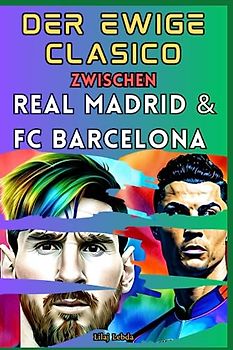 Der ewige Clasico zwischen Real Madrid und dem FC Barcelona
