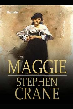 Maggie, a Girl of the Streets: Illustrated
