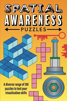 Spatial Awareness Puzzles: A diverse range of 100 puzzles to test your visualisation skills