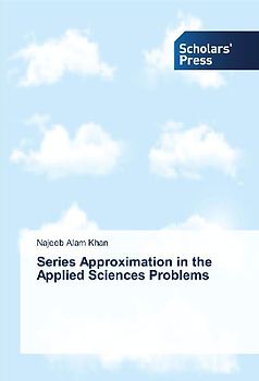 Series Approximation in the Applied Sciences Problems