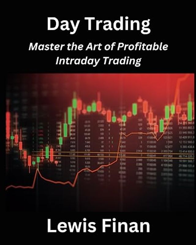 Day Trading: Master the Art of Profitable Intraday Trading