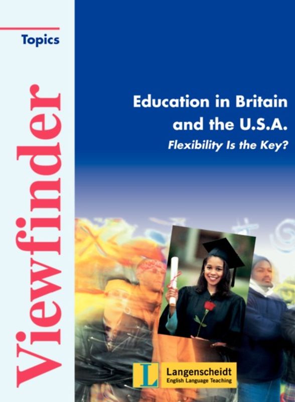 Viewfinder / Education in Britain und the USA. Flexibility is the Key?