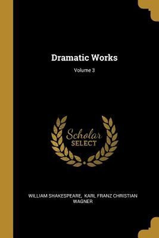 Dramatic Works; Volume 3