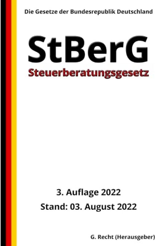 Steuerberatungsgesetz – StBerG, 3. Auflage 2022: Die Gesetze der Bundesrepublik Deutschland