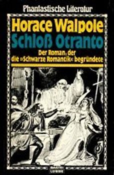 Schloß Otranto - Der Roman, der die 'Schwarze Romantik' begründete - Horace Walpole