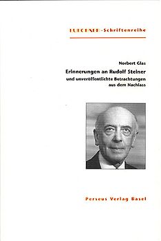 Erinnerungen an Rudolf Steiner. Und Betrachtungen aus dem Nachlass