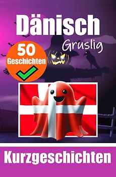 50 Gruselige Kurzgeschichten auf Dänisch | Eine zweisprachige Reise auf Deutsch und Dänisch