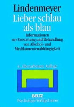 Lieber schlau als blau. Informationen zur Entstehung und Behandlung von Alkohol- und Medikamentenabhängigkeit